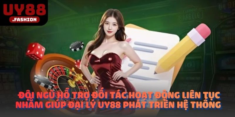 Đội ngũ hỗ trợ đối tác hoạt động liên tục nhằm giúp đại lý UY88 phát triển hệ thống