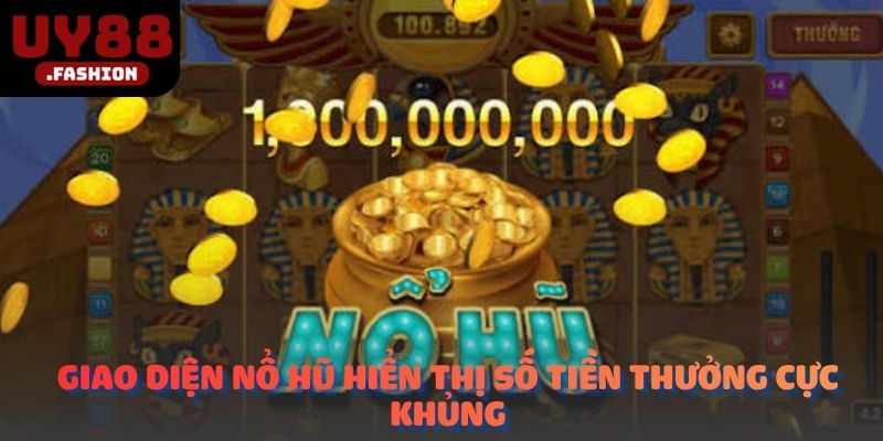 Giao diện nổ hũ hiển thị số tiền thưởng cực khủng.