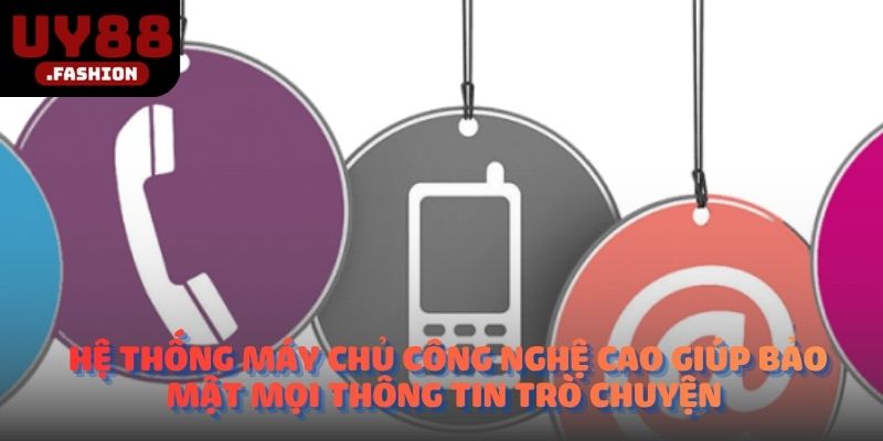 Hệ thống máy chủ công nghệ cao giúp bảo mật mọi thông tin trò chuyện 