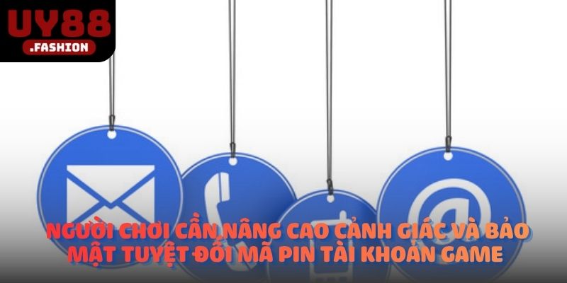 Người chơi cần nâng cao cảnh giác và bảo mật tuyệt đối mã pin tài khoản game 