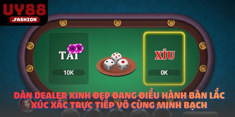 Dàn Dealer xinh đẹp đang điều hành bàn lắc xúc xắc trực tiếp vô cùng minh bạch