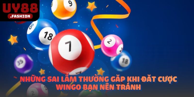 Những sai lầm thường gặp khi đặt cược Wingo bạn nên tránh